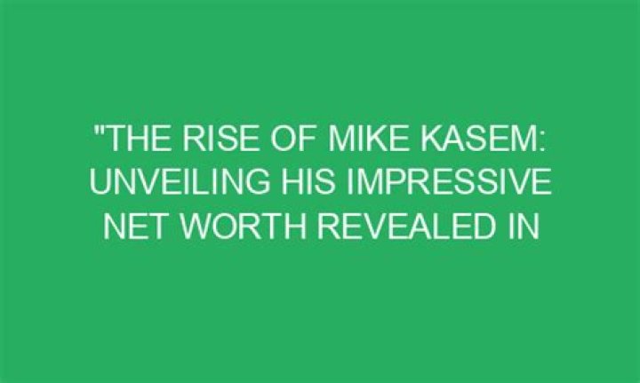 Unveiling His Impressive Net Worth